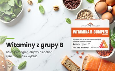 Witaminy z grupy B: na co pomagają i jaki B-complex